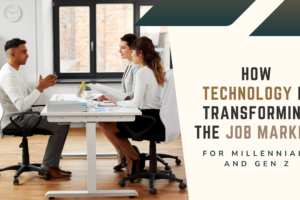 How Technology is Transforming the Job Market for Millennials and Gen Z