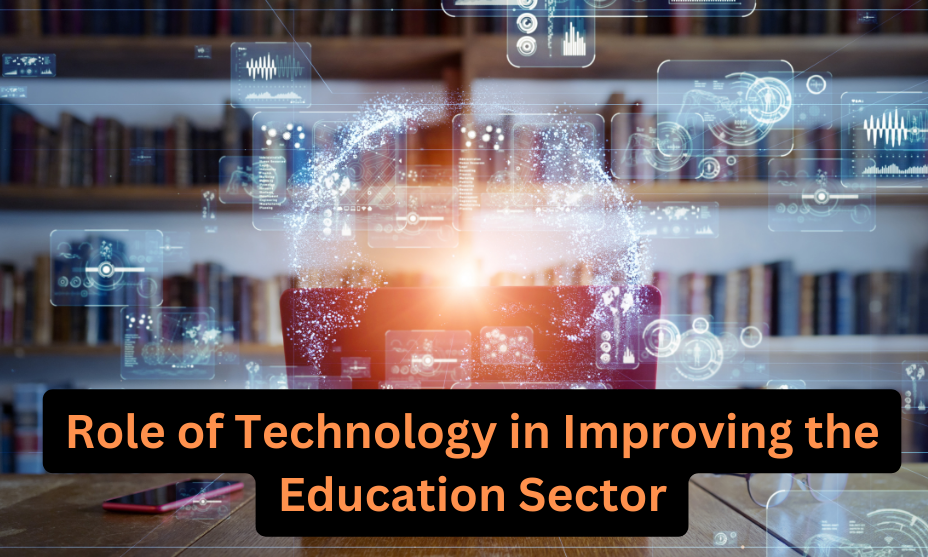 Role of Technology in Improving the Education Sector
