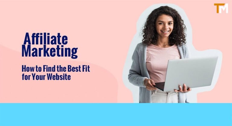 Affiliate Marketing: How to Find the Best Fit for Your Website