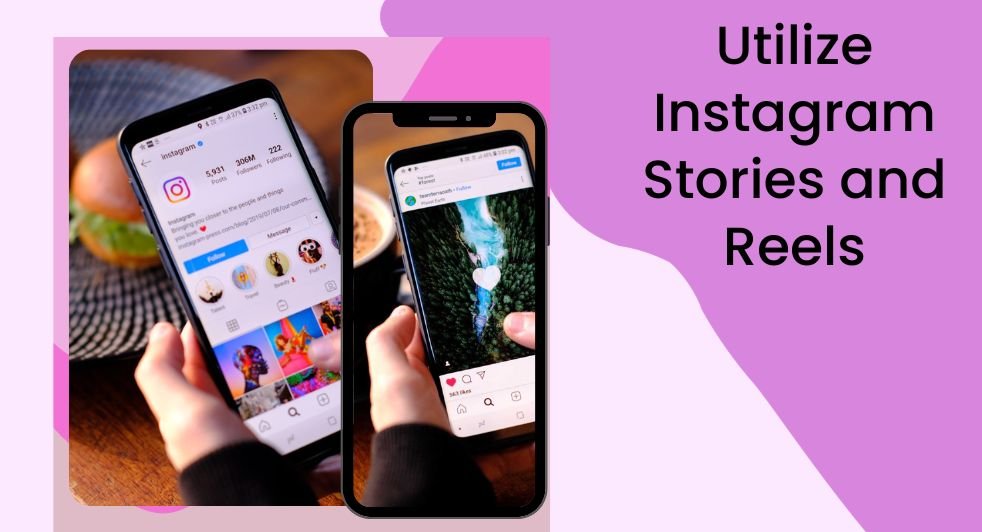 Utilize Instagram Stories and Reels